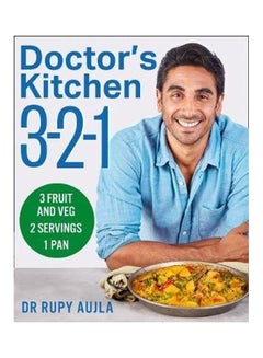 Buy Doctor's Kitchen 3-2-1: 3 Portions Of Fruit And Veg, Serving 2 People, Using 1 Pan Paperback English by Dr Rupy Aujla in UAE