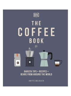 اشتري The Coffee Book: Barista Tips * Recipes * Beans From Around The World غلاف ورقي الإنجليزية by Anette Moldvaer في الامارات