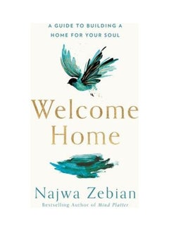 اشتري Welcome Home: A Guide To Building A Home For Your Soul Paperback English by Najwa Zebian في الامارات