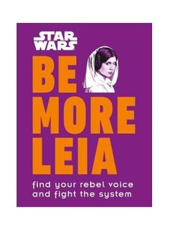 اشتري Star Wars Be More Leia: Find Your Rebel Voice And Fight The System غلاف ورقي الإنجليزية by Christian Blauvelt في الامارات