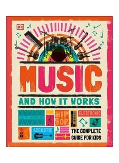 Buy Music And How It Works: The Complete Guide For Kids paperback english in UAE