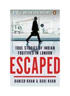 اشتري Escaped: True Stories Of Indian Fugitives In London غلاف ورقي الإنجليزية by Danish Khan في الامارات