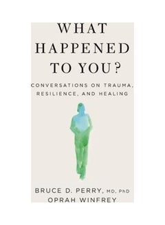 اشتري What Happened To You?: Conversations On Trauma, Resilience, And Healing غلاف ورقي اللغة الإنجليزية by Oprah Winfrey في الامارات