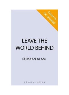 اشتري Leave The World Behind Paperback English by Rumaan Alam في الامارات