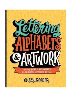 اشتري Lettering Alphabets & Artwork: Inspiring Ideas & Techniques For 60 Hand-Lettering Styles غلاف ورقي الإنجليزية by Jay Roeder في الامارات