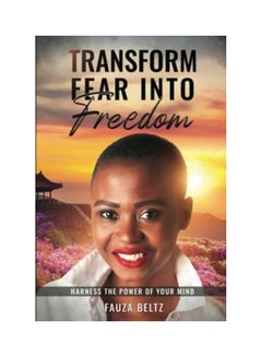 اشتري Transform Fear Into Freedom غلاف ورقي الإنجليزية by Fauza Beltz - 2020 في الامارات