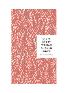 اشتري Stuff Every Woman Should Know غلاف ورقي الإنجليزية by Kalb, Alanna - 2018 في الامارات