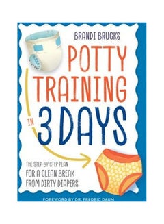 Buy Potty Training In 3 Days Paperback English by Brucks, Brandi - Daum, Fredric - 2016 in UAE