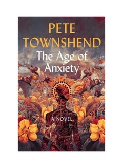 اشتري The Age Of Anxiety غلاف ورقي الإنجليزية by Pete Townshend في الامارات