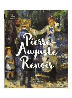 اشتري The Great Artists Pierre Auguste Renoir Paperback English by Thomas Stevens في الامارات