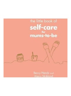 Buy The Little Book Of Self Care For Mums To Be paperback english - 2020 in UAE