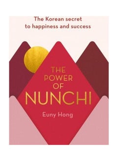 Buy The Power Of Nunchi Paperback English by Euny Hong - 2019 in UAE