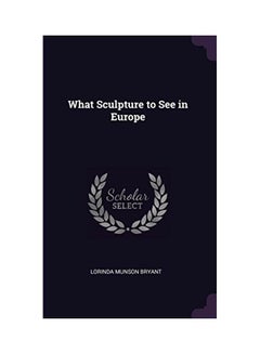 اشتري What Sculpture to See in Europe paperback english - 2018-02-23 في الامارات