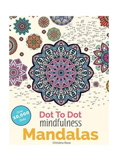 Buy Dot To Dot Mindfulness Mandalas paperback english - 5-1-2016 in UAE