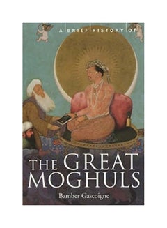 اشتري A Brief History of the Great Moghuls: India's Most Flamboyant Rulers (Brief Histories) paperback english - 2002-05-30 في الامارات