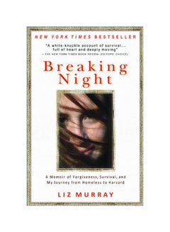 Buy Breaking Night: A Memoir Of Forgiveness, Survival, And My Journey From Homeless To Harvard Paperback English by Liz Murray in UAE