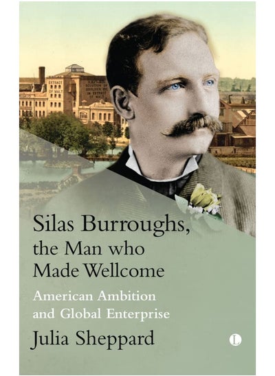 اشتري Silas Burroughs, the Man who Made Wellcome: American Ambition and Global Enterprise في الامارات