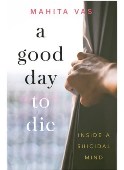 Buy A Good Day to Die : Inside a suicidal mind in Saudi Arabia