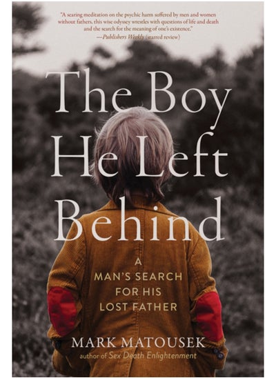 اشتري The Boy He Left Behind : A Man's Search for His Lost Father في السعودية