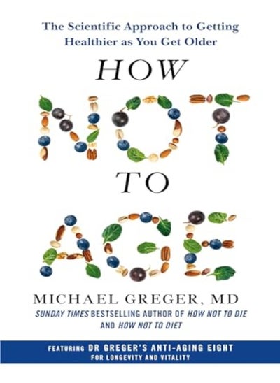 Buy How Not To Age: The Scientific Approach To Getting Healthier As You Get Older in UAE