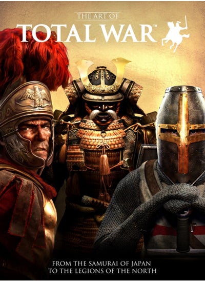 Buy The Art of Total War : From the Samurai of Japan to the Legions of the North in Saudi Arabia