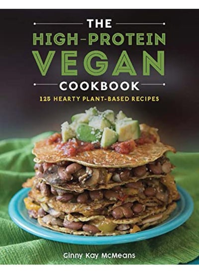 Buy The High-Protein Vegan Cookbook: 125+ Hearty Plant-Based Recipes in UAE