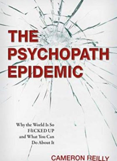 اشتري The Psychopath Epidemic: Why the World Is So F*cked Up and What You Can Do About It في الامارات