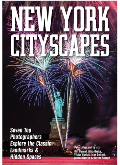 اشتري New York Cityscapes : Seven Top Photographers Explore the Classic Landmarks & Hidden Spaces في السعودية