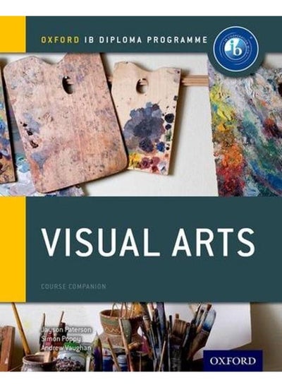 اشتري Oxford IB Diploma Programme  Visual Arts Course Companion  IB Visual Arts   Ed   1 في مصر