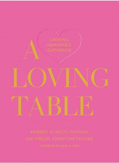 Buy A Loving Table : Tastemakers' Traditions for Memorable Gatherings in UAE