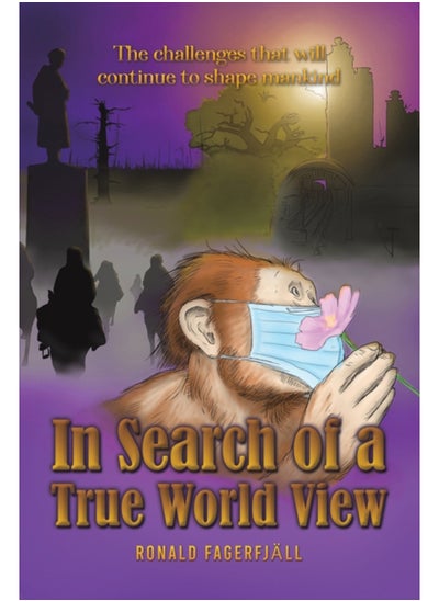 اشتري In Search of a True World View : The challenges that will continue to shape mankind في السعودية