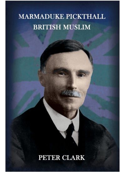 اشتري Marmaduke Pickthall : British Muslim في السعودية