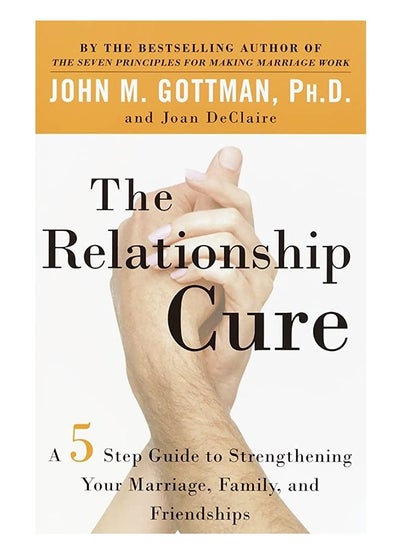 Buy The Relationship Cure: A 5 Step Guide to Strengthening Your Marriage, Family, and Friendships in Egypt