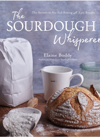 Buy The Sourdough Whisperer : The Secrets to No-Fail Baking with Epic Results in UAE