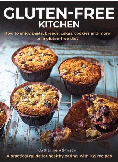 Buy Gluten-Free Kitchen : How to enjoy pasta, breads, cakes, cookies and more on a gluten-free diet; a practical guide for healthy eating with 165 recipes in Saudi Arabia