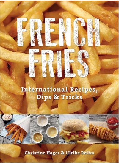 اشتري French Fries : International Recipes, Dips & Tricks في الامارات