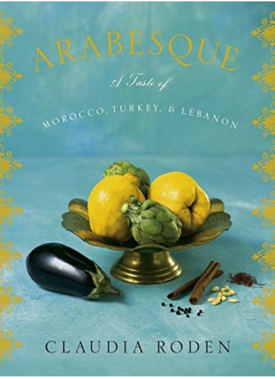 اشتري Arabesque: A Taste of Morocco, Turkey, and Lebanon: A Cookbook في الامارات