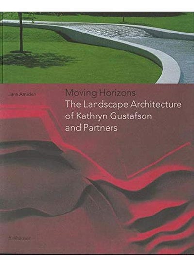 Buy Moving Horizons : The Landscape Architecture of Kathryn Gustafson and Partners in UAE