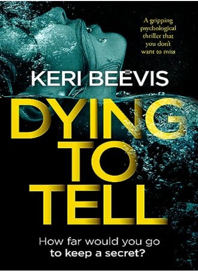 اشتري Dying To Tell A Gripping Psychological Thriller That You Dont Want To Miss by Beevis, Keri Paperback في الامارات