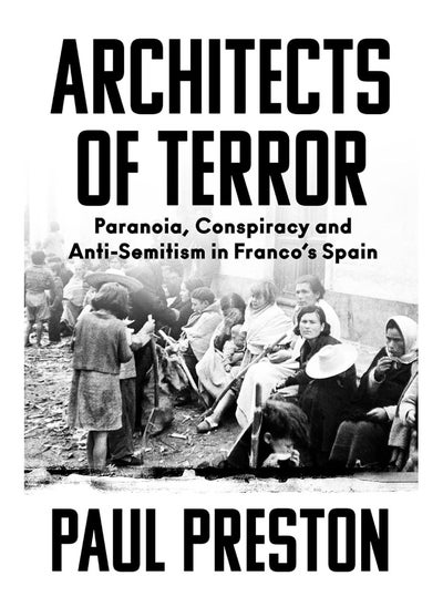 اشتري Architects of Terror: Paranoia, Conspiracy and Anti-Semitism in Franco’s Spain في الامارات