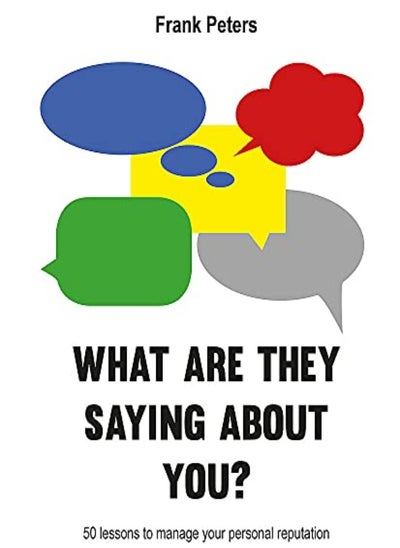 اشتري What are they saying about you?: 50 lessons to manage your reputation في الامارات