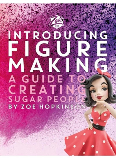 Buy Zoe's Fancy Cakes: Introducing Figure Making: A guide to creating sugar people in UAE