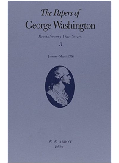 Buy The Papers of George Washington v.3; Revolutionary War Series;Jan.-March 1776 : January-March 1776 in UAE