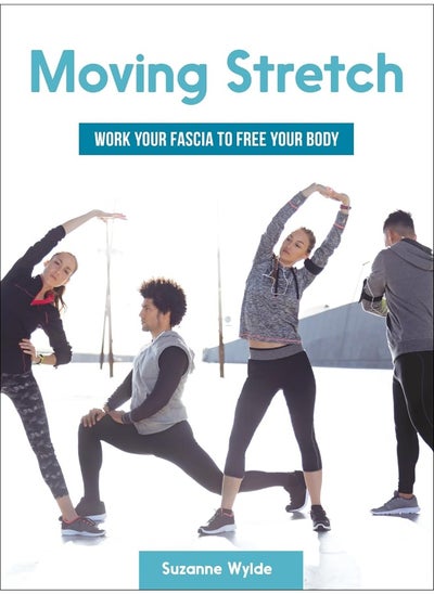 اشتري Moving Stretch: Work Your Fascia to Free Your Body في الامارات