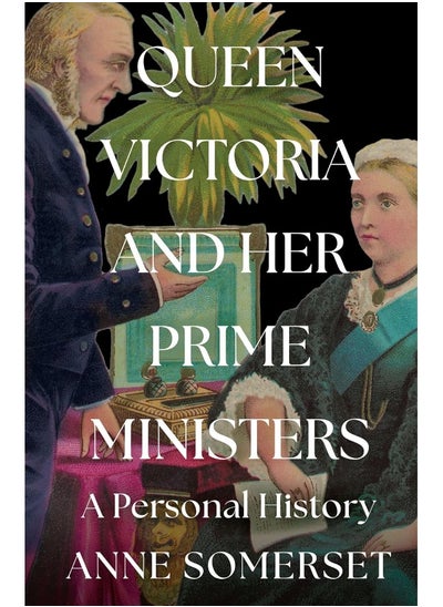 Buy Queen Victoria and her Prime Ministers: A Personal History in UAE