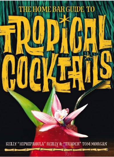 Buy The Home Bar Guide To Tropical Cocktails : A Spirited Journey Through Suburbia's Hidden Tiki Temples in Saudi Arabia