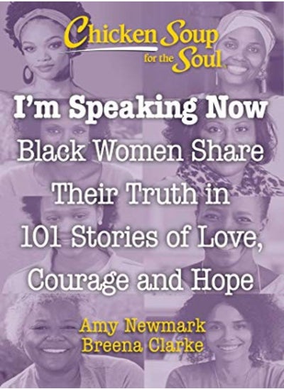 Buy Chicken Soup for the Soul: I'm Speaking Now: Black Women Share Their Truth in 101 Stories of Love, C in UAE