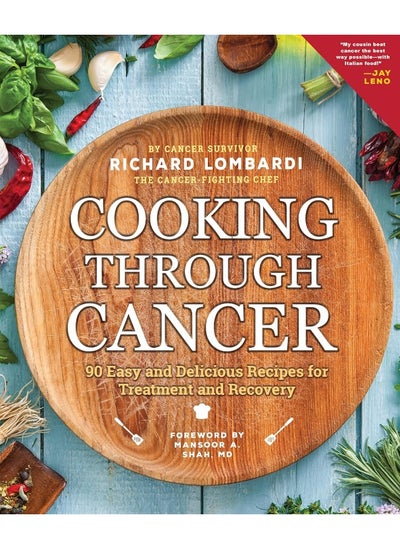 Buy Cooking Through Cancer: 50 Easy and Delicious Recipes for Treatment and Recovery (2nd Edition, Revised) in UAE