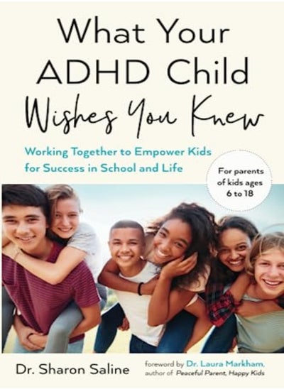 Buy What Your ADHD Child Wishes You Knew: Working Together to Empower Kids for Success in School and Lif in UAE