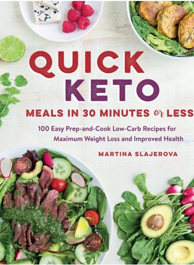 اشتري Quick Keto Meals in 30 Minutes or Less : 100 Easy Prep-and-Cook Low-Carb Recipes for Maximum Weight Loss and Improved Health Volume 3 في السعودية